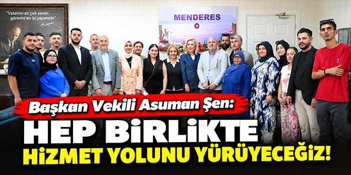 Başkan Vekili Asuman Şen: Hep birlikte hizmet yolunu yürüyeceğiz!