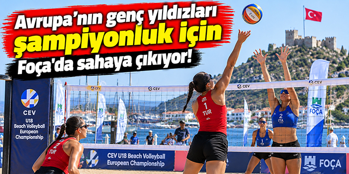 Avrupa’nın genç yıldızları şampiyonluk için Foça'da sahaya çıkıyor!