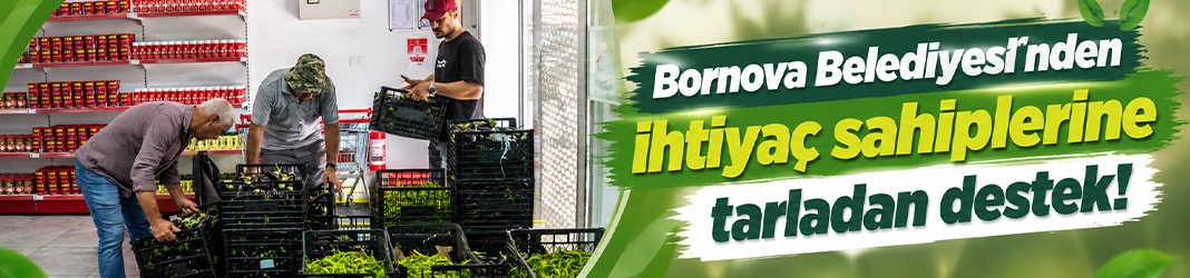 Bornova Belediyesi’nden ihtiyaç sahiplerine tarladan destek!