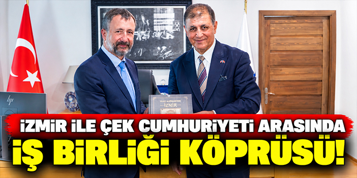 İzmir ile Çek Cumhuriyeti arasında iş birliği köprüsü!