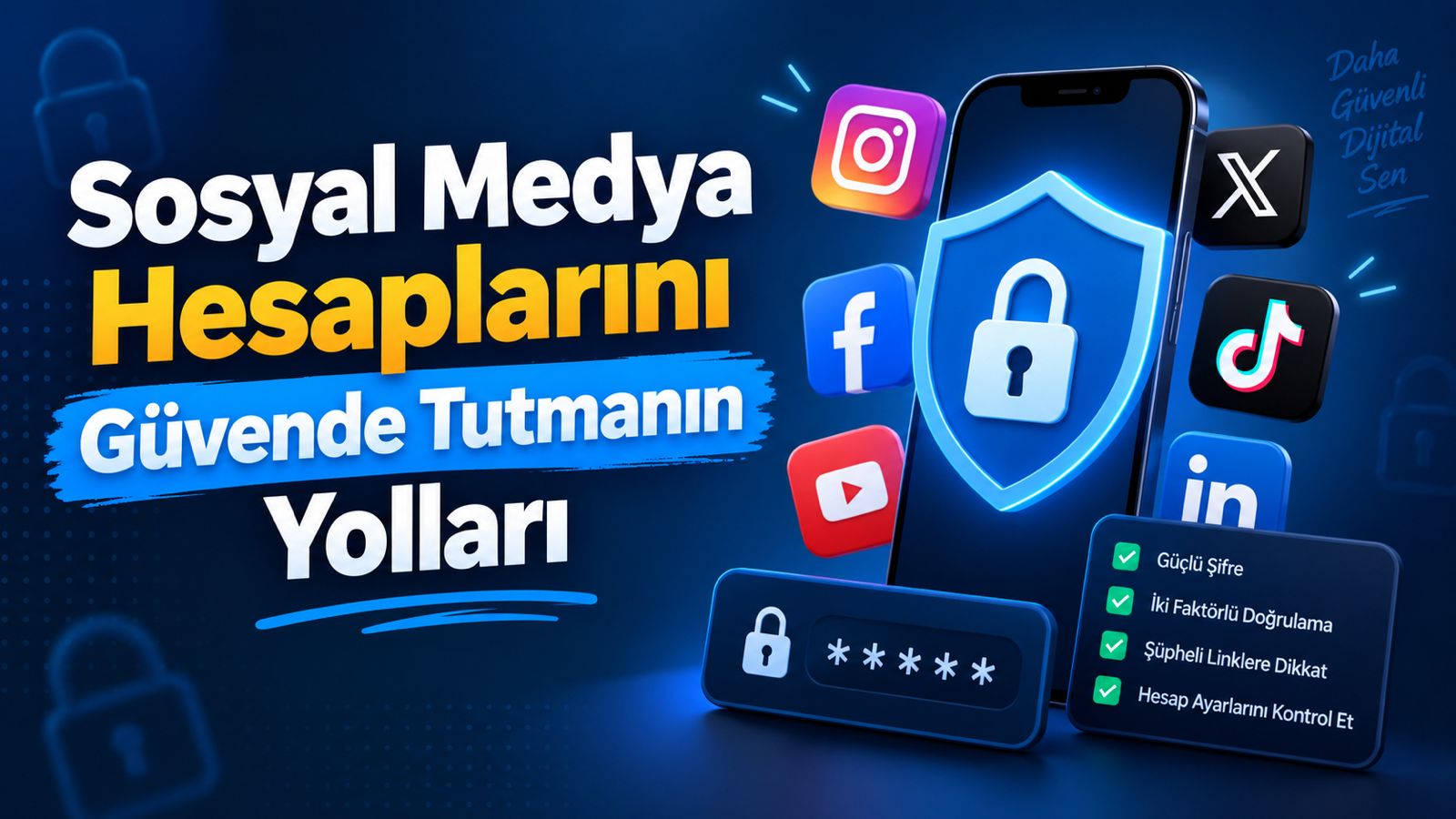 Sosyal Medya Hesaplarını Güvende Tutmanın Yolları