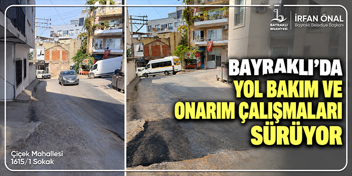 Bayraklı’da yol bakım ve onarım çalışmaları sürüyor