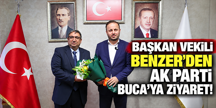 Başkan Vekili Benzer'den AK Parti Buca'ya ziyaret!