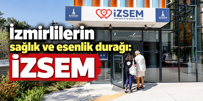 İzmirlilerin sağlık ve esenlik durağı: İZSEM