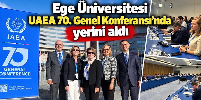 Ege Üniversitesi UAEA 70. Genel Konferansı’nda yerini aldı