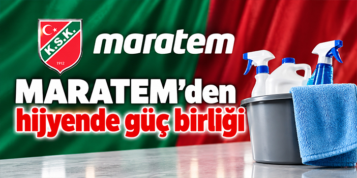 MARATEM’den hijyende güç birliği