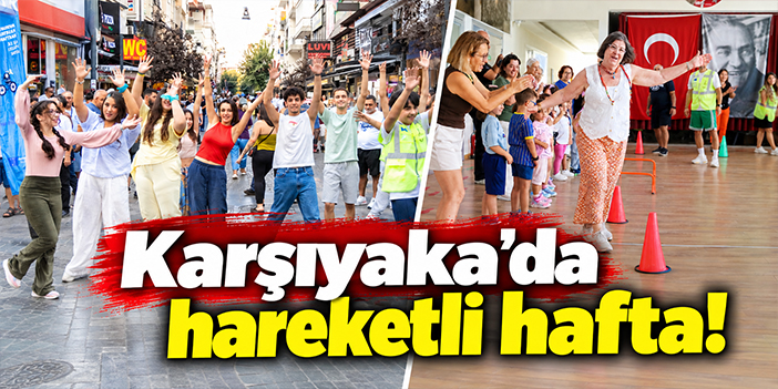 Karşıyaka’da hareketli hafta!