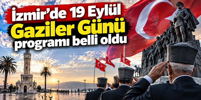 İzmir’de 19 Eylül Gaziler Günü programı belli oldu