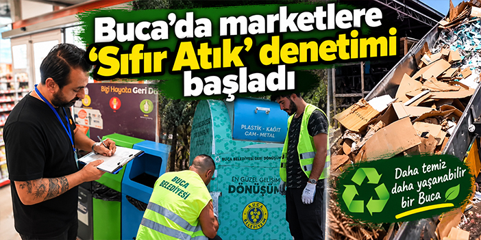 Buca’da marketlere ‘Sıfır Atık’ denetimi başladı