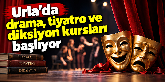 Urla’da drama, tiyatro ve diksiyon kursları başlıyor