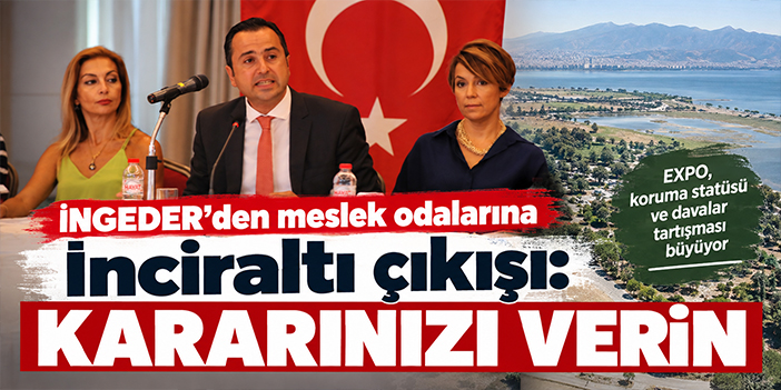 İNGEDER’den meslek odalarına İnciraltı çıkışı: Kararınızı verin