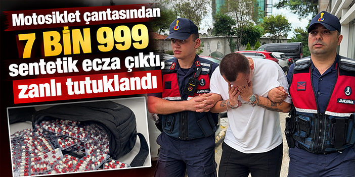 Motosiklet çantasından 7 bin 999 sentetik ecza çıktı, zanlı tutuklandı