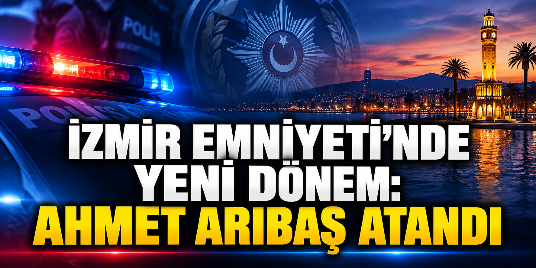 İzmir Emniyeti’nde yeni dönem: Ahmet Arıbaş atandı
