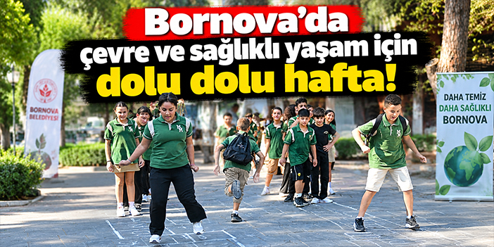 Bornova’da çevre ve sağlıklı yaşam için dolu dolu hafta!