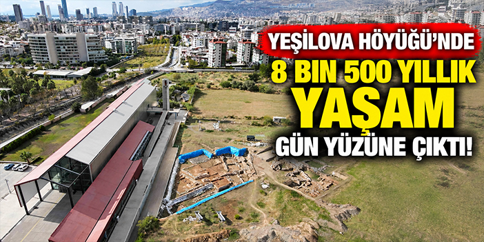 Yeşilova Höyüğü'nde 8 bin 500 yıllık yaşam gün yüzüne çıktı!