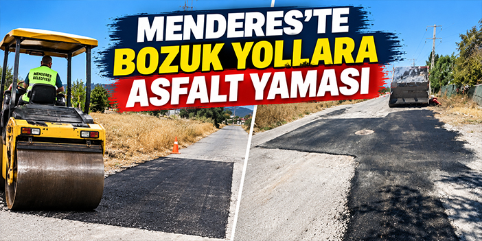 Menderes’te bozuk yollara asfalt yaması