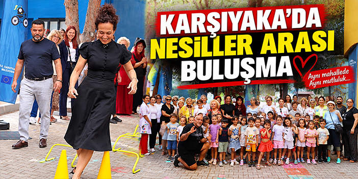 Karşıyaka’da nesiller arası buluşma