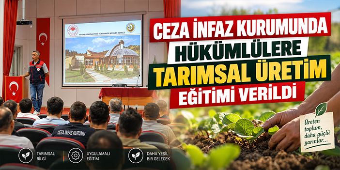 Ceza infaz kurumunda hükümlülere tarımsal üretim eğitimi verildi