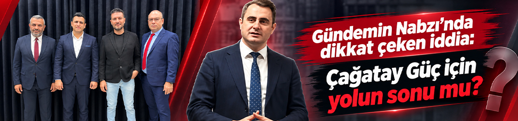 Gündemin Nabzı’nda dikkat çeken iddia: Çağatay Güç için yolun sonu mu?