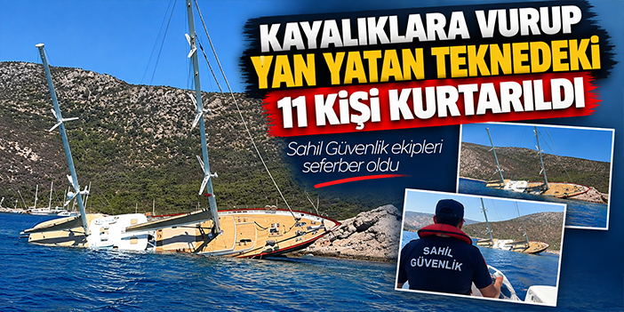Kayalıklara vurup yan yatan teknedeki 11 kişi kurtarıldı