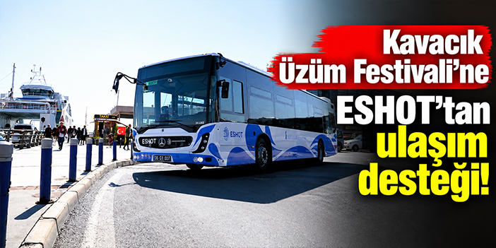 Kavacık Üzüm Festivali’ne ESHOT’tan ulaşım desteği!