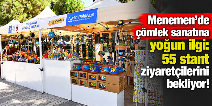 Menemen’de çömlek sanatına yoğun ilgi: 55 stant ziyaretçilerini bekliyor!