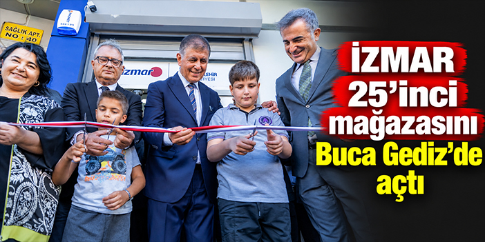 İZMAR 25’inci mağazasını Buca Gediz’de açtı