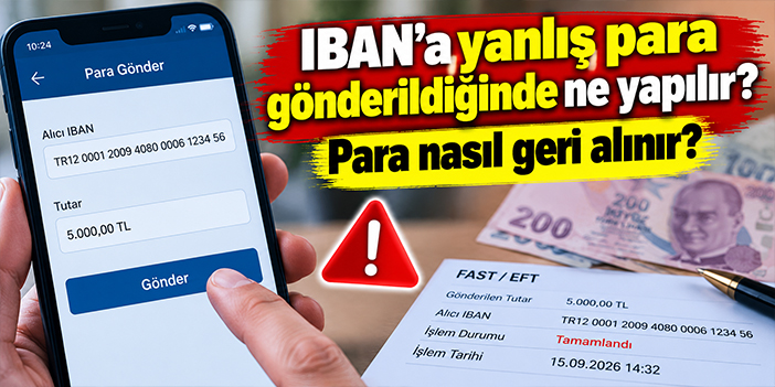 IBAN’a yanlış para gönderildiğinde ne yapılır? Para nasıl geri alınır?