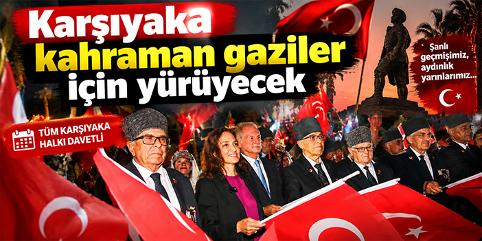 Karşıyaka kahraman gaziler için yürüyecek