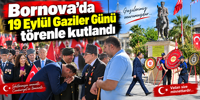 Bornova'da 19 Eylül Gaziler Günü törenle kutlandı