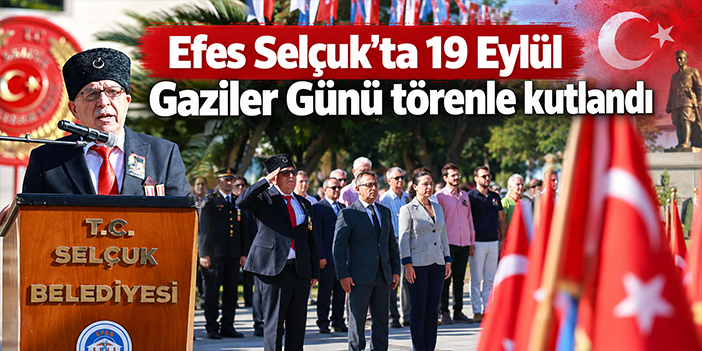 Efes Selçuk’ta 19 Eylül Gaziler Günü törenle kutlandı