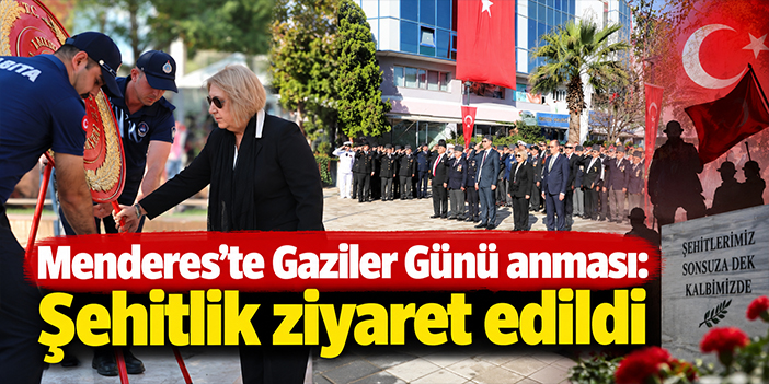 Menderes’te Gaziler Günü anması: Şehitlik ziyaret edildi