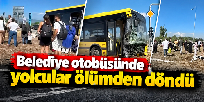 Belediye otobüsünde yolcular ölümden döndü