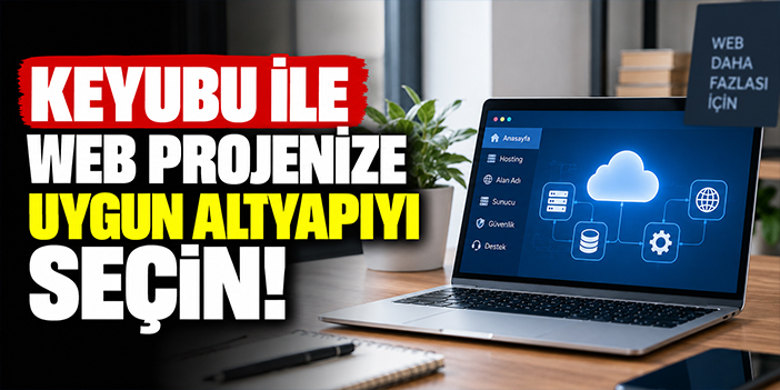 Keyubu İle Web Projenize Uygun Altyapıyı Seçin