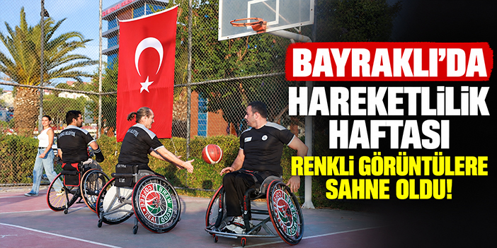Bayraklı’da hareketlilik haftası renkli görüntülere sahne oldu!