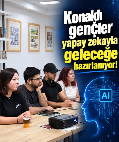 Konaklı gençler yapay zekayla geleceğe hazırlanıyor!