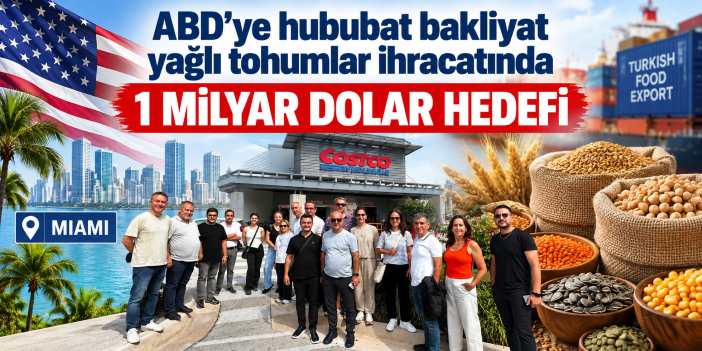 ABD’ye hububat bakliyat yağlı tohumlar ihracatında 1 milyar dolar hedefi