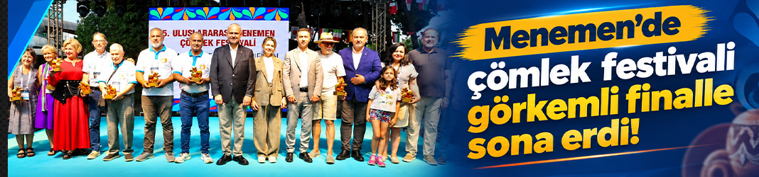 Menemen’de çömlek festivali görkemli finalle sona erdi!