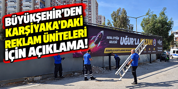 Büyükşehir’den Karşıyaka’daki reklam üniteleri için açıklama!