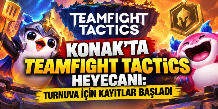 Konak’ta Teamfight Tactics heyecanı: Turnuva için kayıtlar başladı