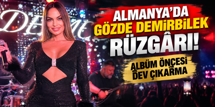 Almanya’da Gözde Demirbilek rüzgârı! albüm öncesi dev çıkarma