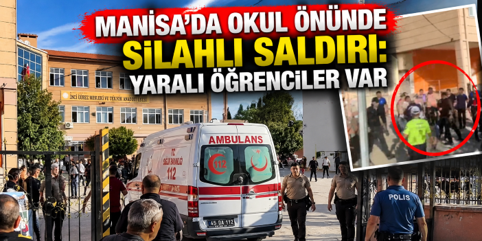 Manisa’da okul önünde silahlı saldırı: Yaralı öğrenciler var