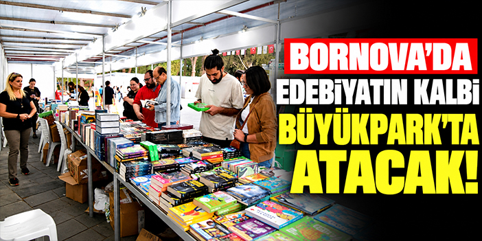 Bornova’da edebiyatın kalbi Büyükpark’ta atacak!
