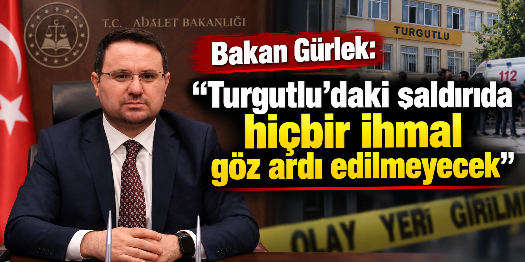 Bakan Gürlek: "Turgutlu'daki saldırıda hiçbir ihmal göz ardı edilmeyecek"
