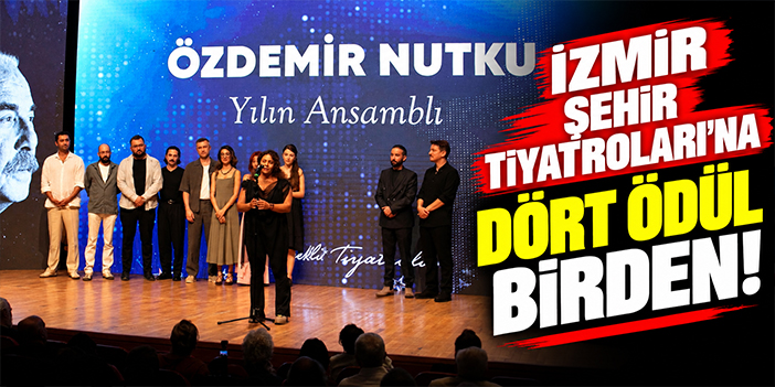 İzmir Şehir Tiyatroları’na dört ödül birden!