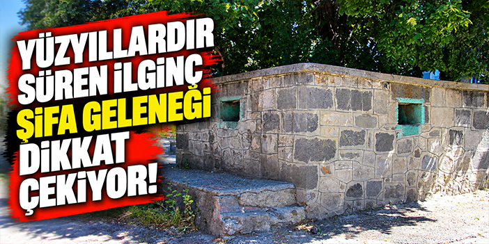 Yüzyıllardır süren ilginç şifa geleneği dikkat çekiyor!