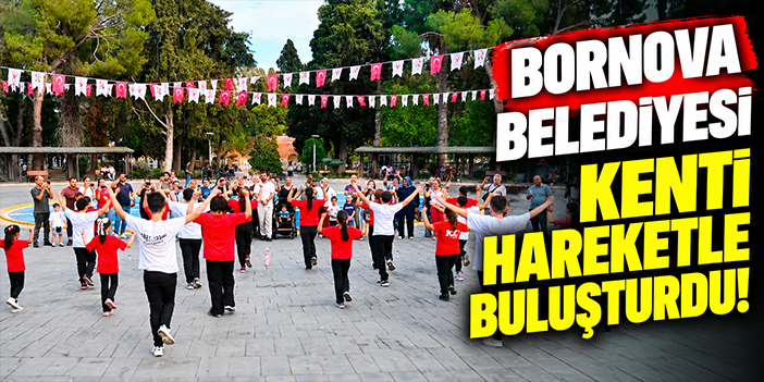 Bornova Belediyesi kenti hareketle buluşturdu!