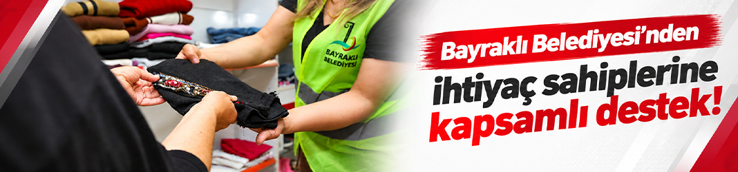 Bayraklı Belediyesi’nden ihtiyaç sahiplerine kapsamlı destek!