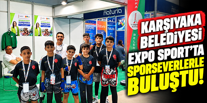 Karşıyaka Belediyesi EXPO Sport’ta sporseverlerle buluştu!