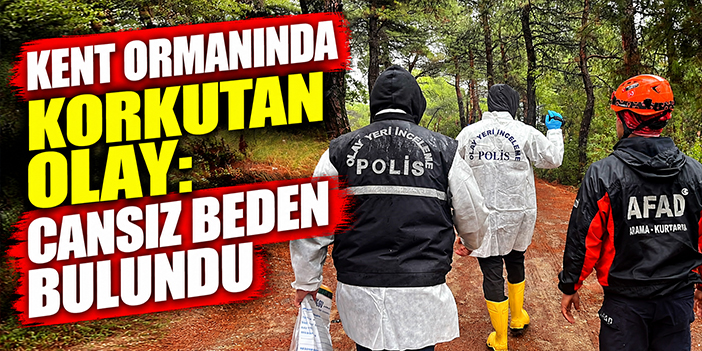Kent ormanında korkutan olay: Cansız beden bulundu